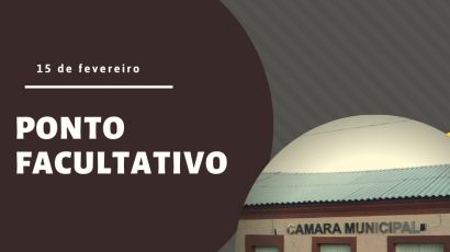 DECRETADO PONTO FACULTATIVO NO PODER LEGISLATIVO MUNICIPAL, NO DIA 15 DE FEVEREIRO 2021, EM FUNÇÃO DO FERIADO DE CARNAVAL.